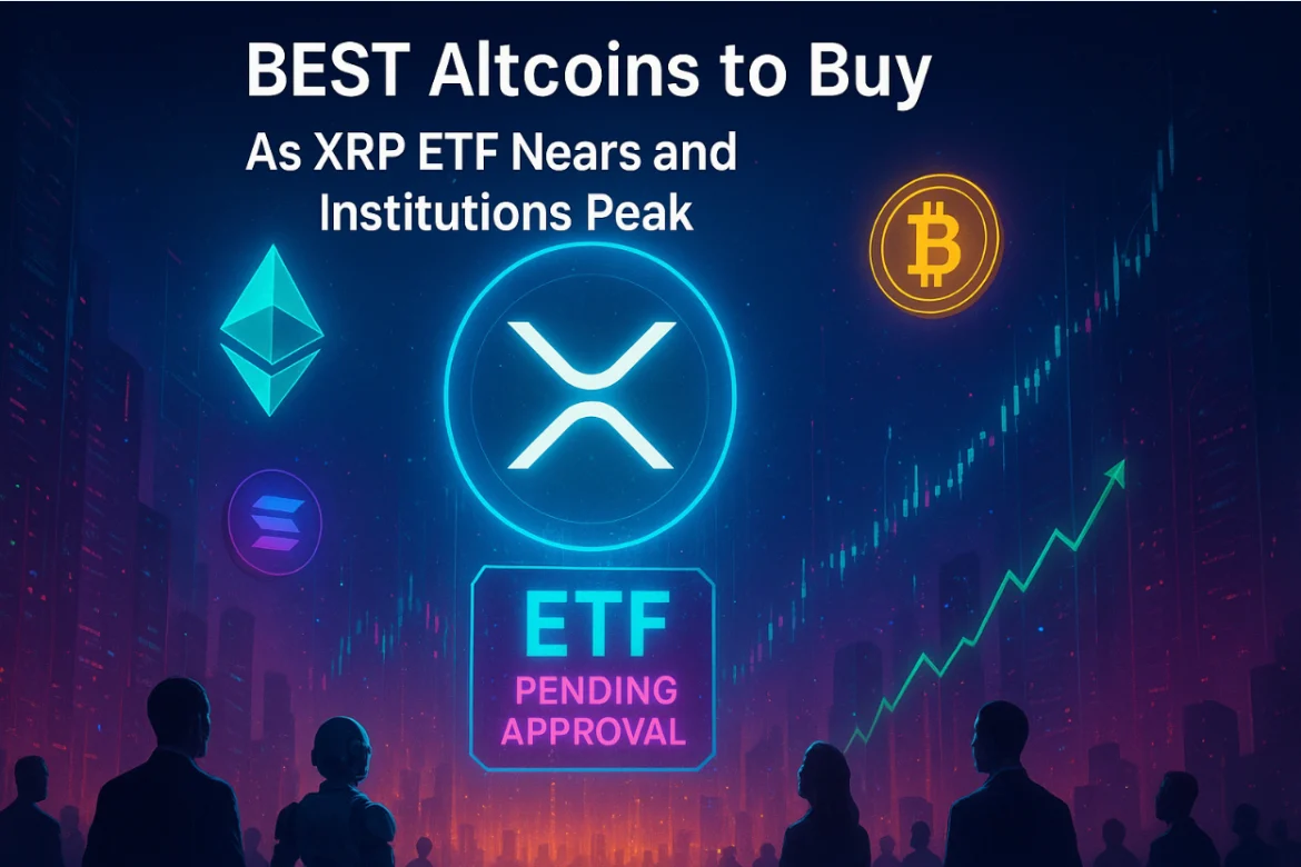 Best Altcoins to Buy as XRP ETF Nears Approval and Institutional Buys Peak